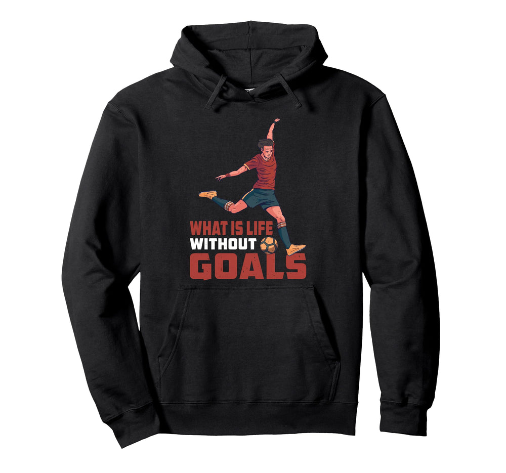What Is Life Without Goals Hoodie - Aesthetic Graphic for Adults
