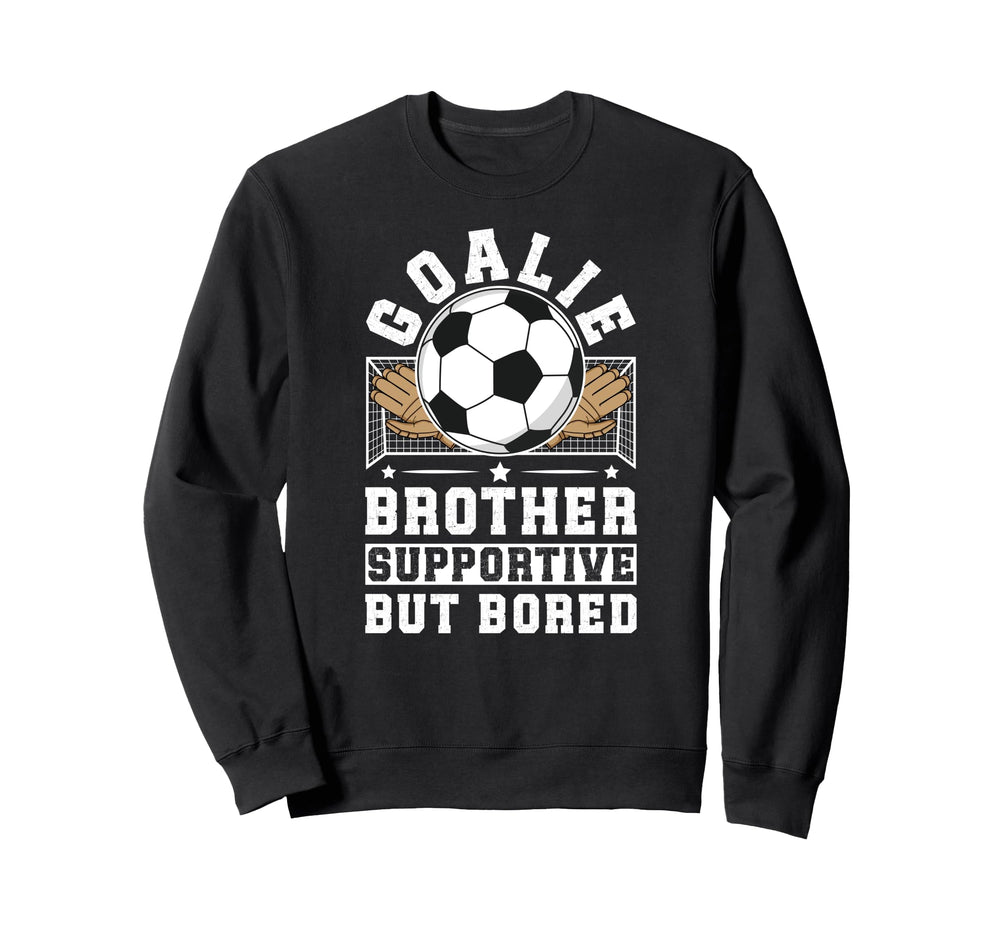 Soccer Goalie Brother Supportive Sweatshirt - Graphic Print Men Women
