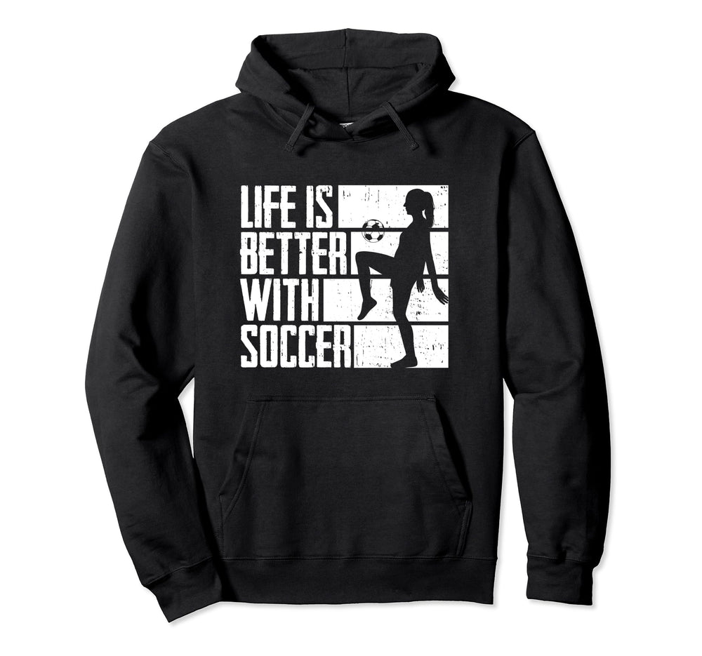 Funny Life Is Better Soccer Hoodie - Minimalist Print for Adults