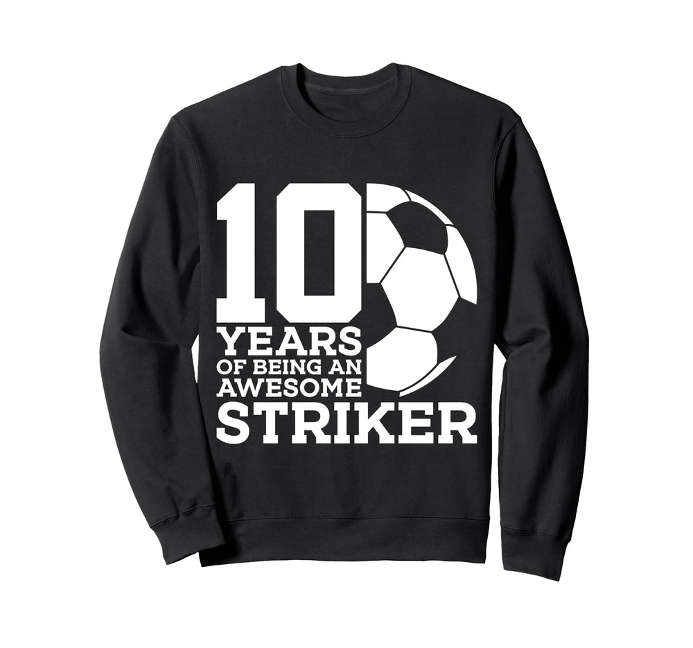 Soccer 10 Years Awesome Soccer Sweatshirt - Streetwear Style Unisex