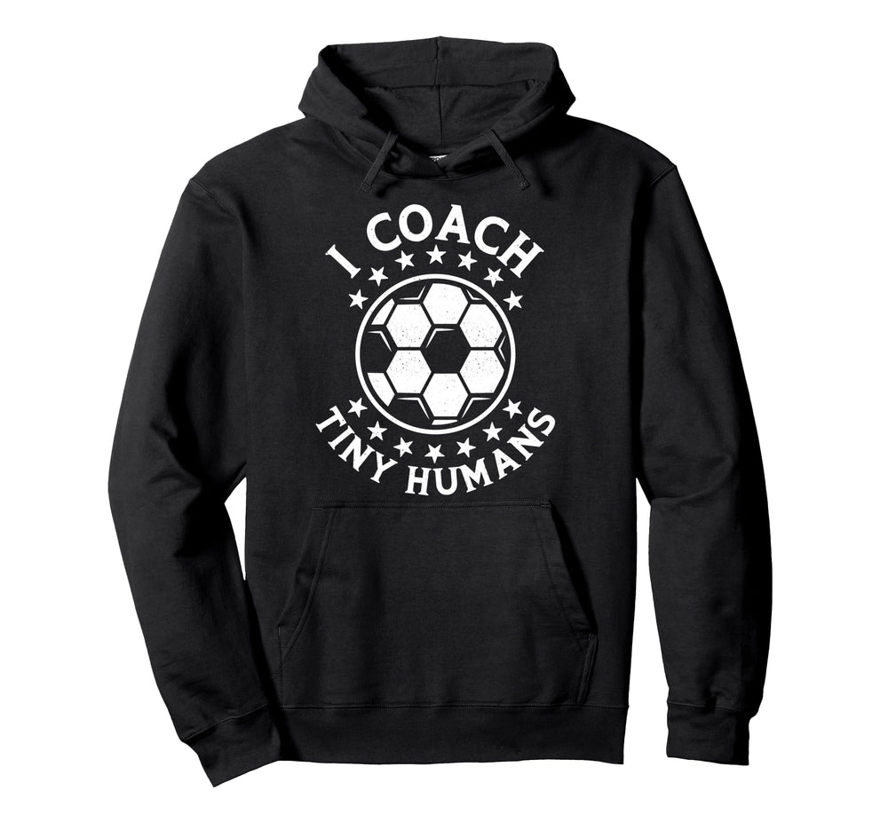 I Coach Tiny Humans Sport Teacher Hoodie - Custom Art Print Men Women
