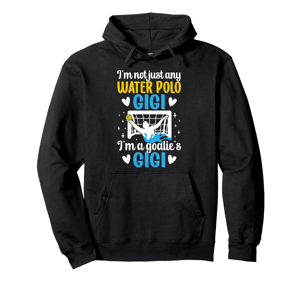 Im Water Polo Goalie Gigi Grandma Water Hoodie - Aesthetic Graphic Unisex