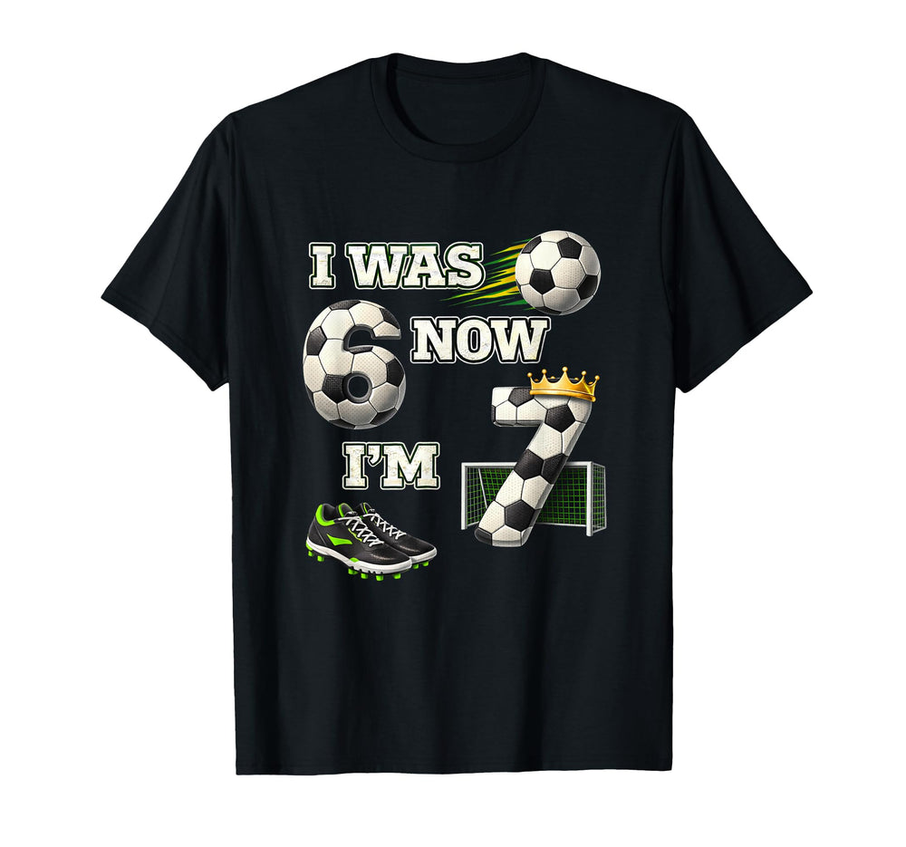 Soccer Birthday I Was 6 Now Im 7 T-Shirt - Fun Novelty Design for Adults