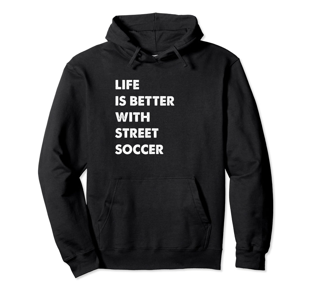 Funny Street Soccer Life Is Hoodie - Casual Everyday Wear for Adults