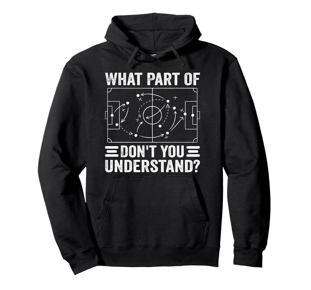 What Part Soccer Dont You Understand Hoodie - Minimalist Print Men Women