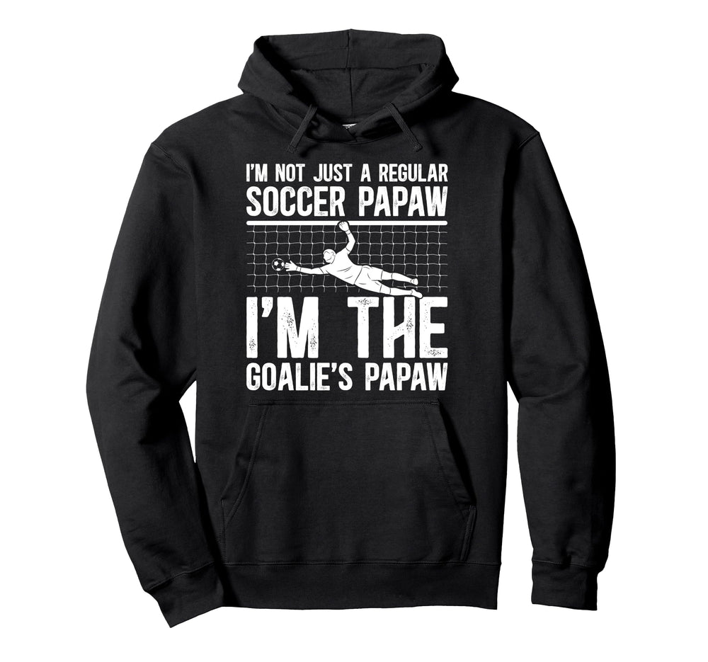 Im Soccer Goalie Papaw Soccer Hoodie - Minimalist Print Men Women