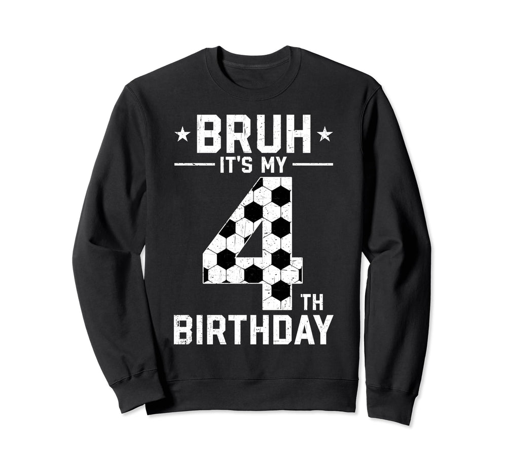 4 Year Old Birthday Soccer Bruh Its Sweatshirt - Trendy Graphic for Adults