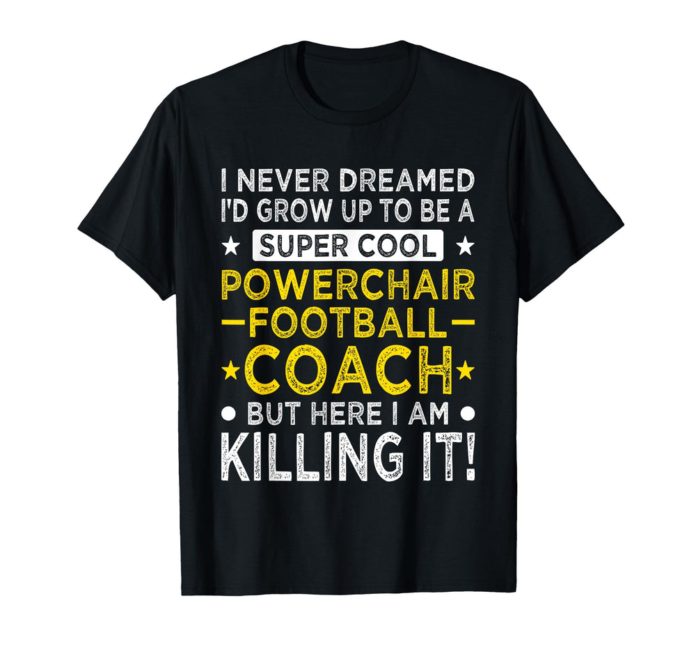 Powerchair Football Coach Funny T-Shirt - Casual Everyday Wear Men Women
