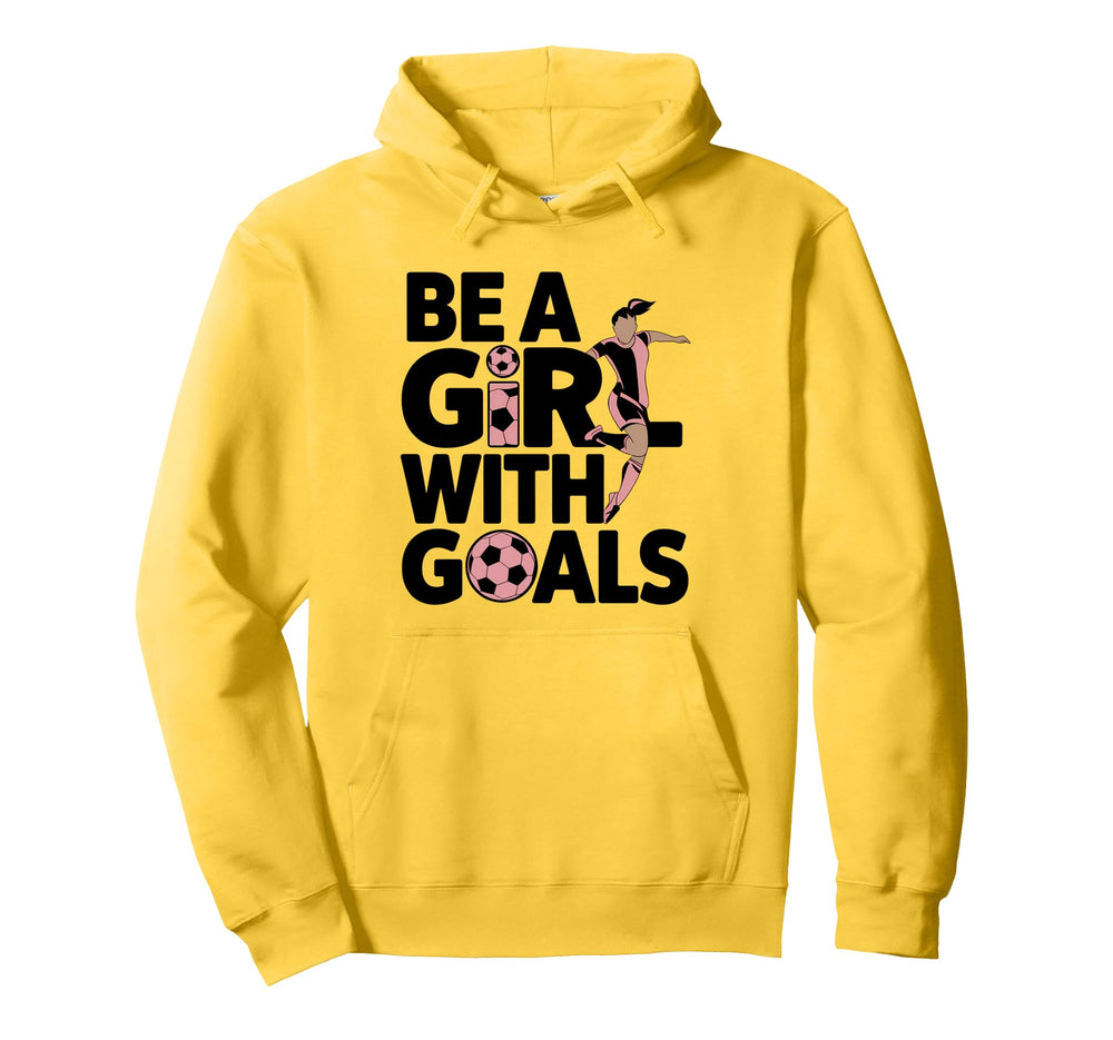 Be Goals Soccer Player Soccer Hoodie - Fun Novelty Design Unisex