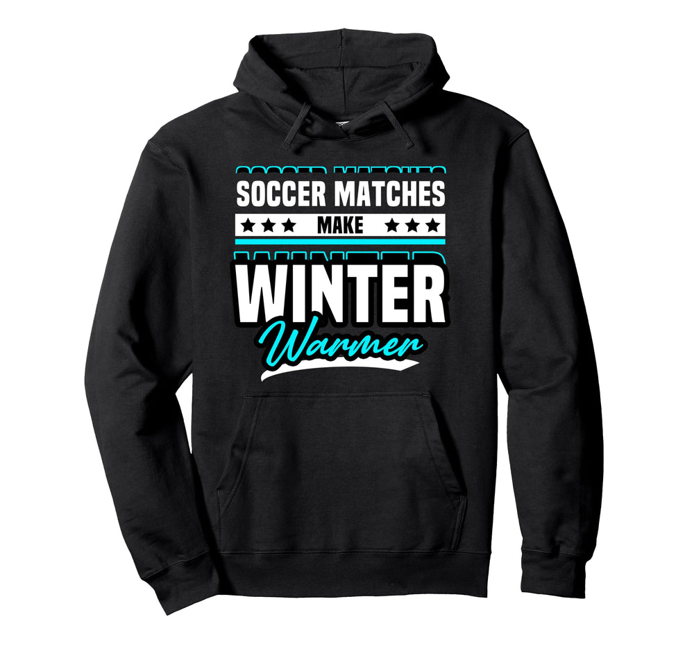 Soccer Matches Make Winter Warmer Fun Hoodie - Minimalist Print Men Women