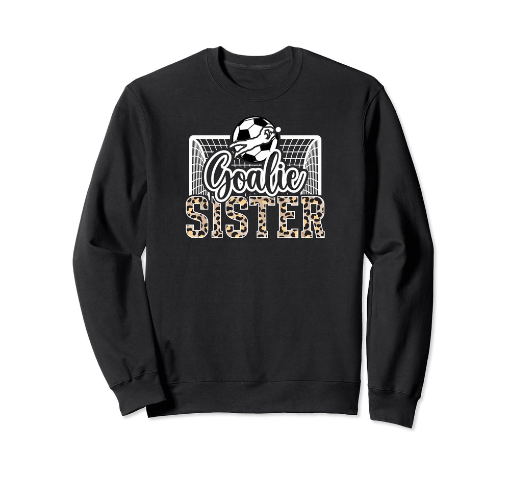 Soccer Goalie Sister Soccer Keeper Sweatshirt - Trendy Graphic for Adults