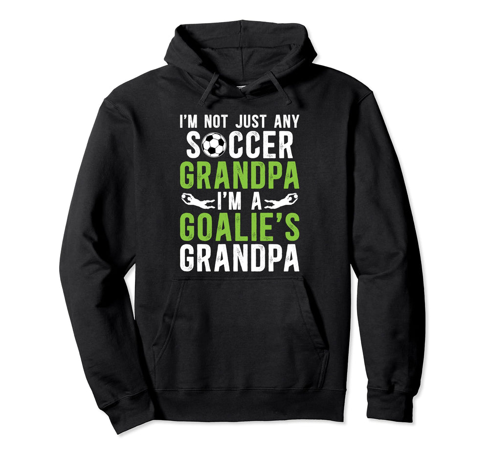 Im Soccer Goalie Grandpa Soccer Hoodie - Novelty Apparel for Adults