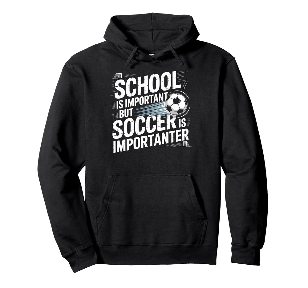 School Is Important But Soccer Is Hoodie - Custom Art Print Unisex
