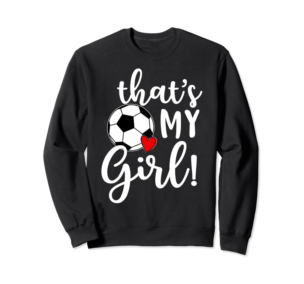 Thats My Soccer Mom Dad Team Coach Sweatshirt - Graphic Print Men Women