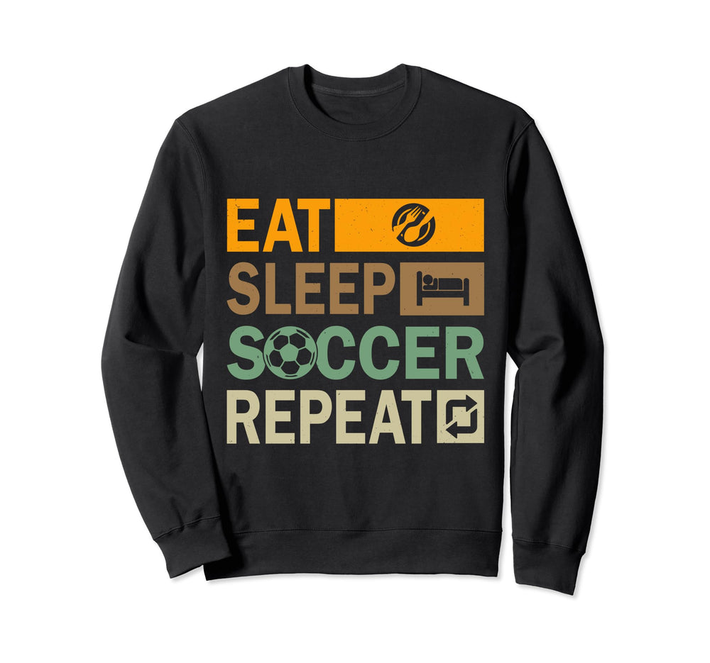 Eat Sleep Soccer Repeat Funny Soccer Sweatshirt - Graphic Print Unisex