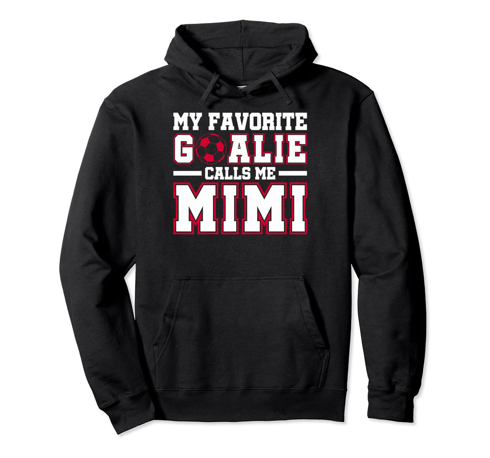 Funny My Favorite Goalie Calls Me Mimi Hoodie - Novelty Apparel for Adults