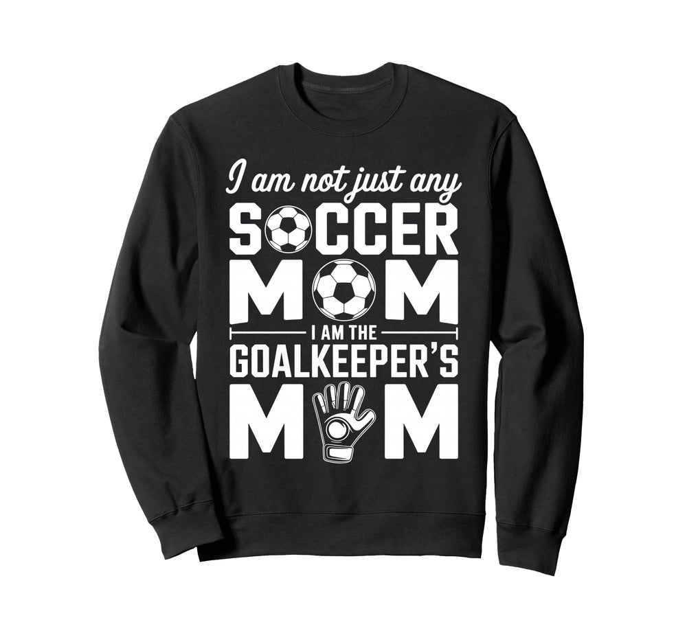 Goalkeeper Mom Funny Soccer Mama Sweatshirt - Fun Novelty Design Men Women