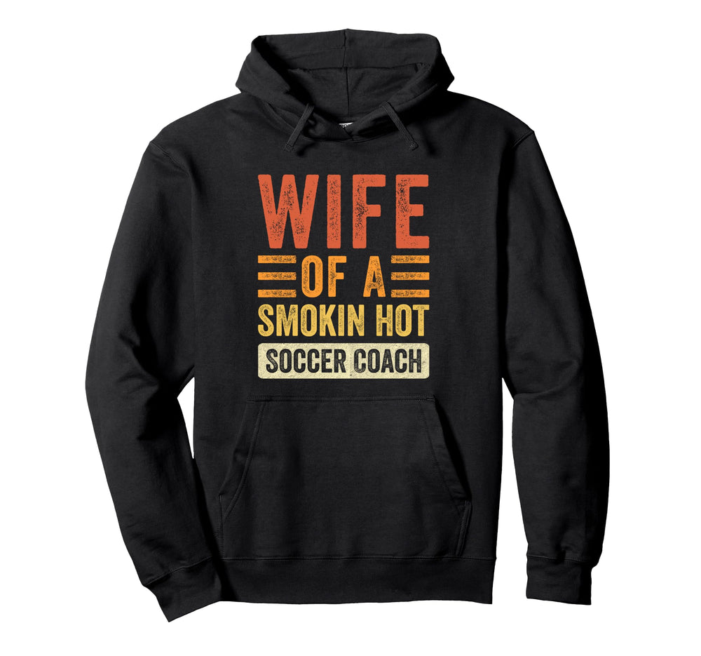 Wife Smokin Hot Soccer Coach Funny Hoodie - Unique Graphic for Adults