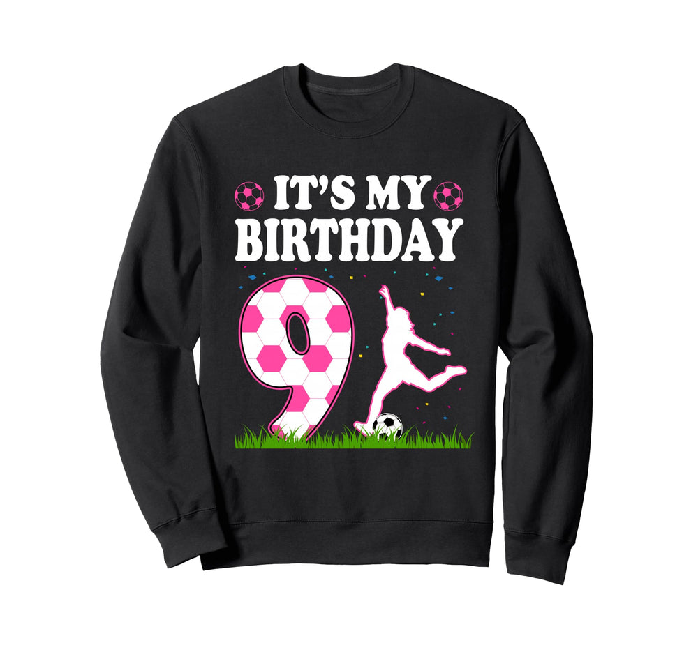 Its My 9Th Birthday Soccer Theme 9 Sweatshirt - Streetwear Style Unisex