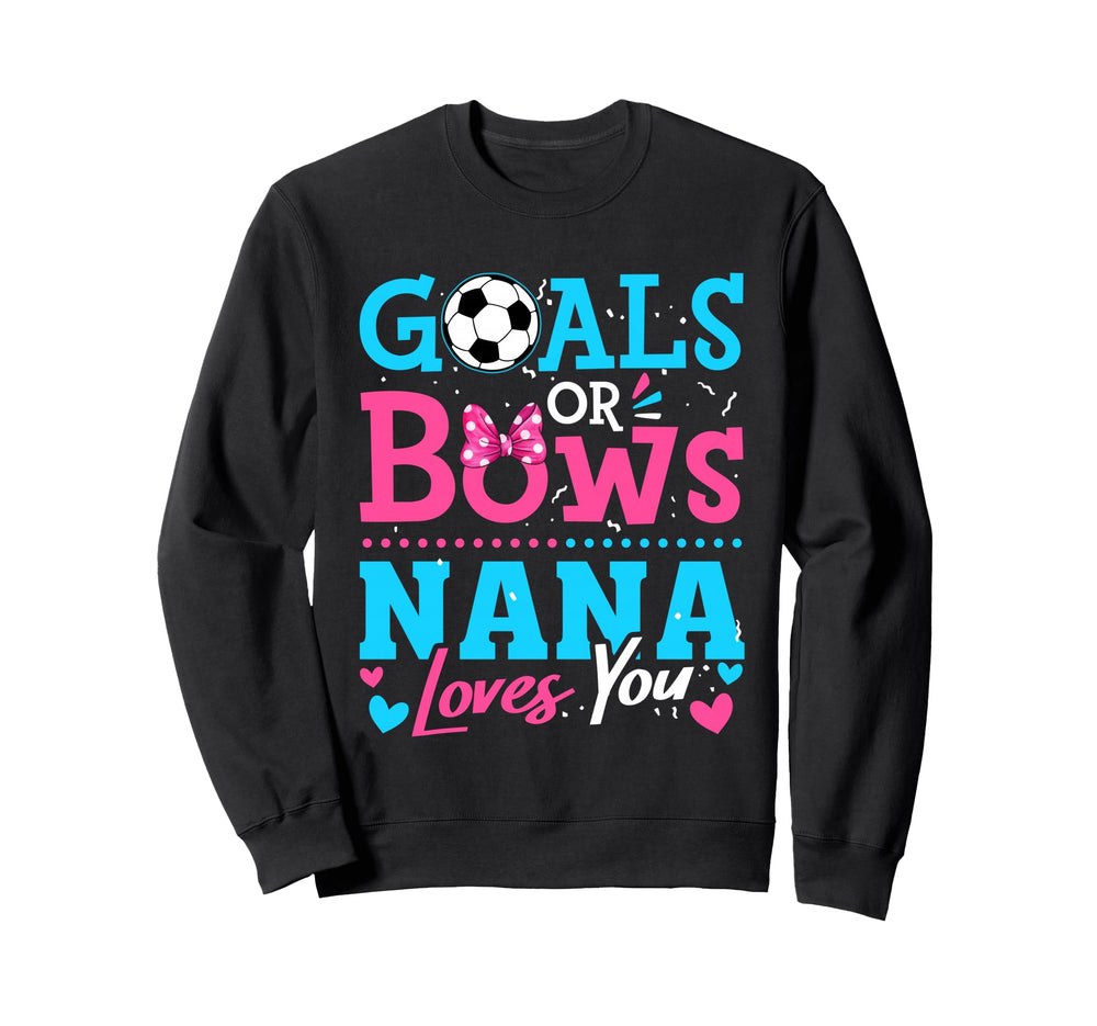Goals Or Bows Nana Loves You Soccer Sweatshirt - Graphic Print for Adults