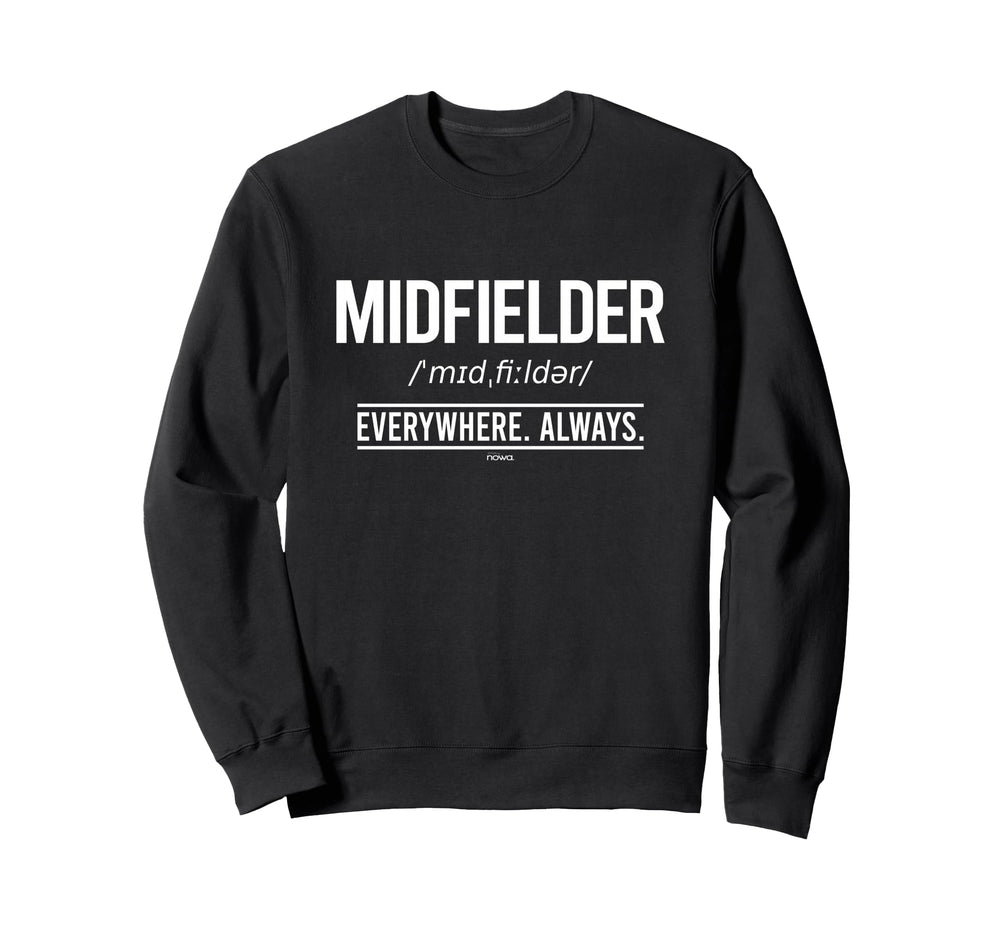Football Midfielder Everywhere Always Sweatshirt - Graphic Print for Adults