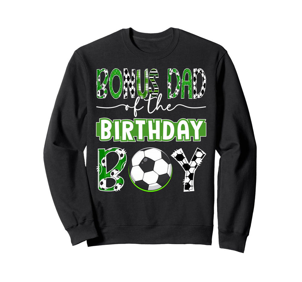 Bonus Dad Birthday Soccer Player Sweatshirt - Custom Art Print Men Women