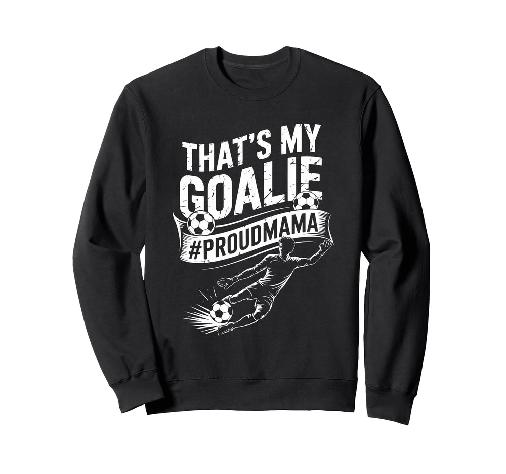 Goal Keeper Mom And Soccer Player Sweatshirt - Aesthetic Graphic Unisex