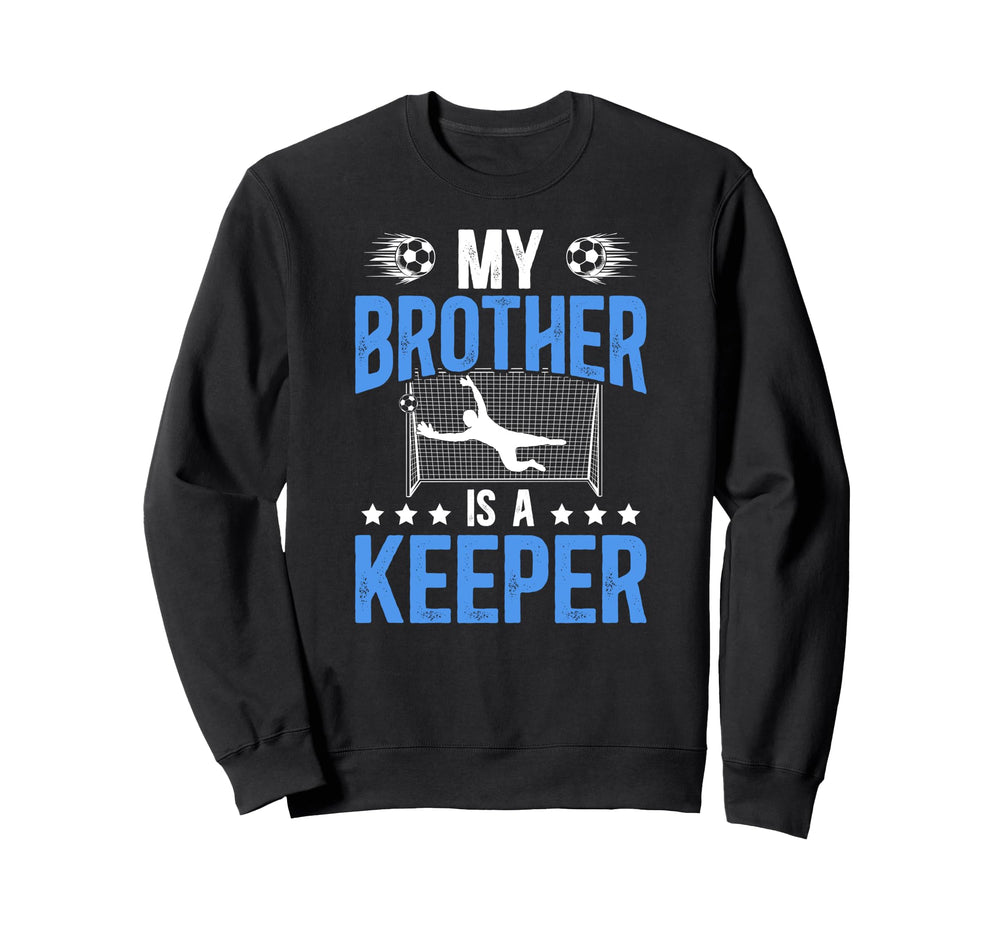 Proud Soccer Keeper Brother Soccer Sweatshirt - Custom Art Print Unisex