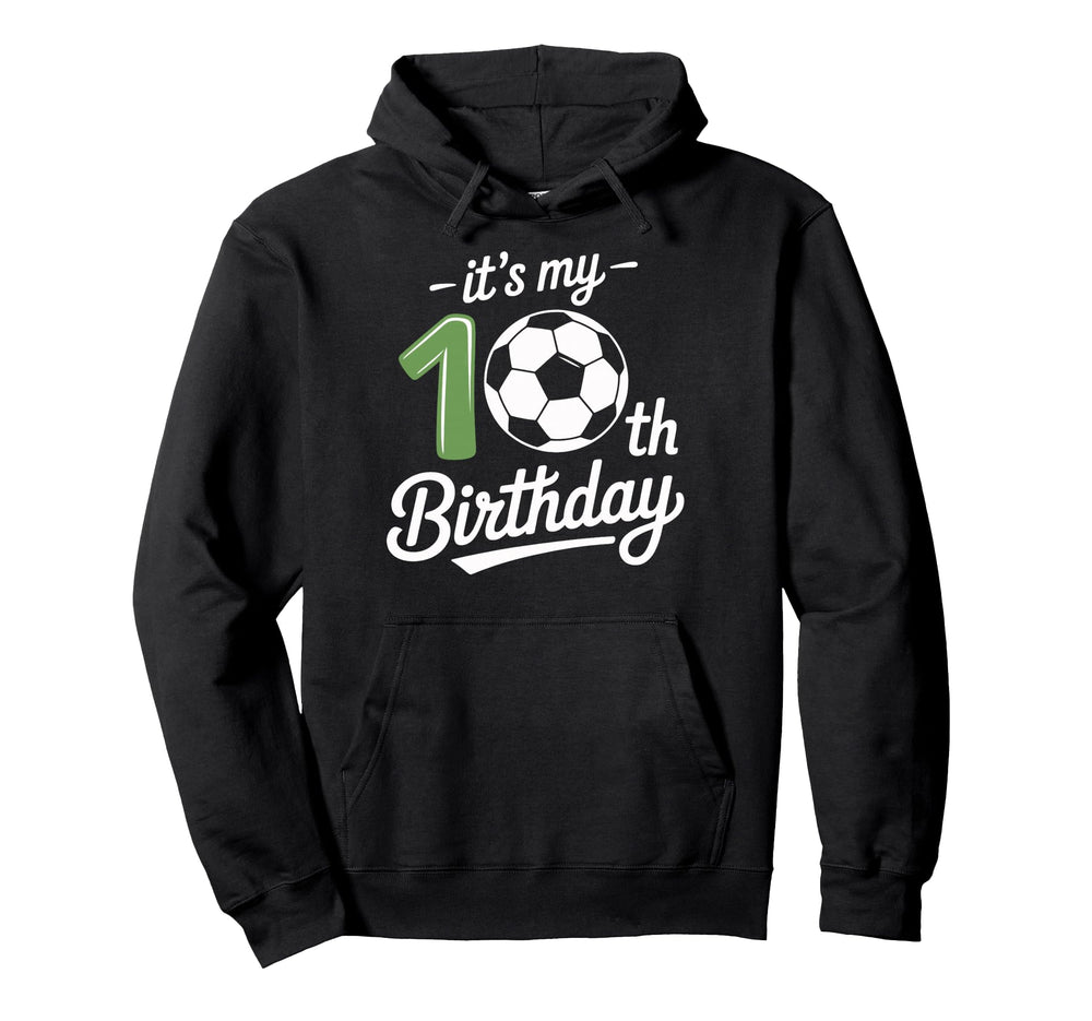 Soccer Enthusiast Its My 10Th Birthday Hoodie - Streetwear Style Unisex
