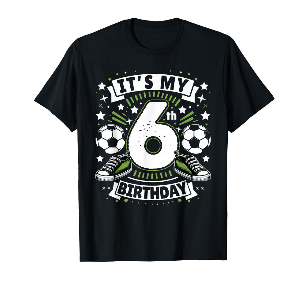 Its My 6Th Birthday 6 Year Old T-Shirt - Casual Everyday Wear Men Women