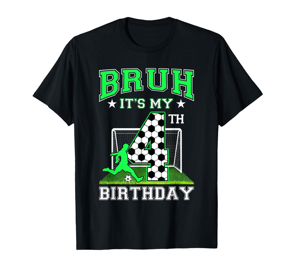 Bruh Its My 4Th Birthday Soccer Theme T-Shirt - Custom Art Print Unisex
