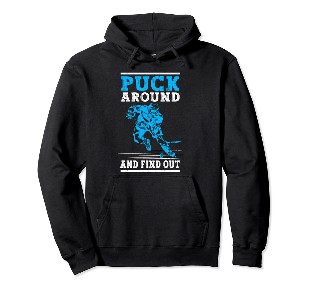 Puck Around And Find Out Funny Ice Hockey Hoodie - Graphic Print Men Women