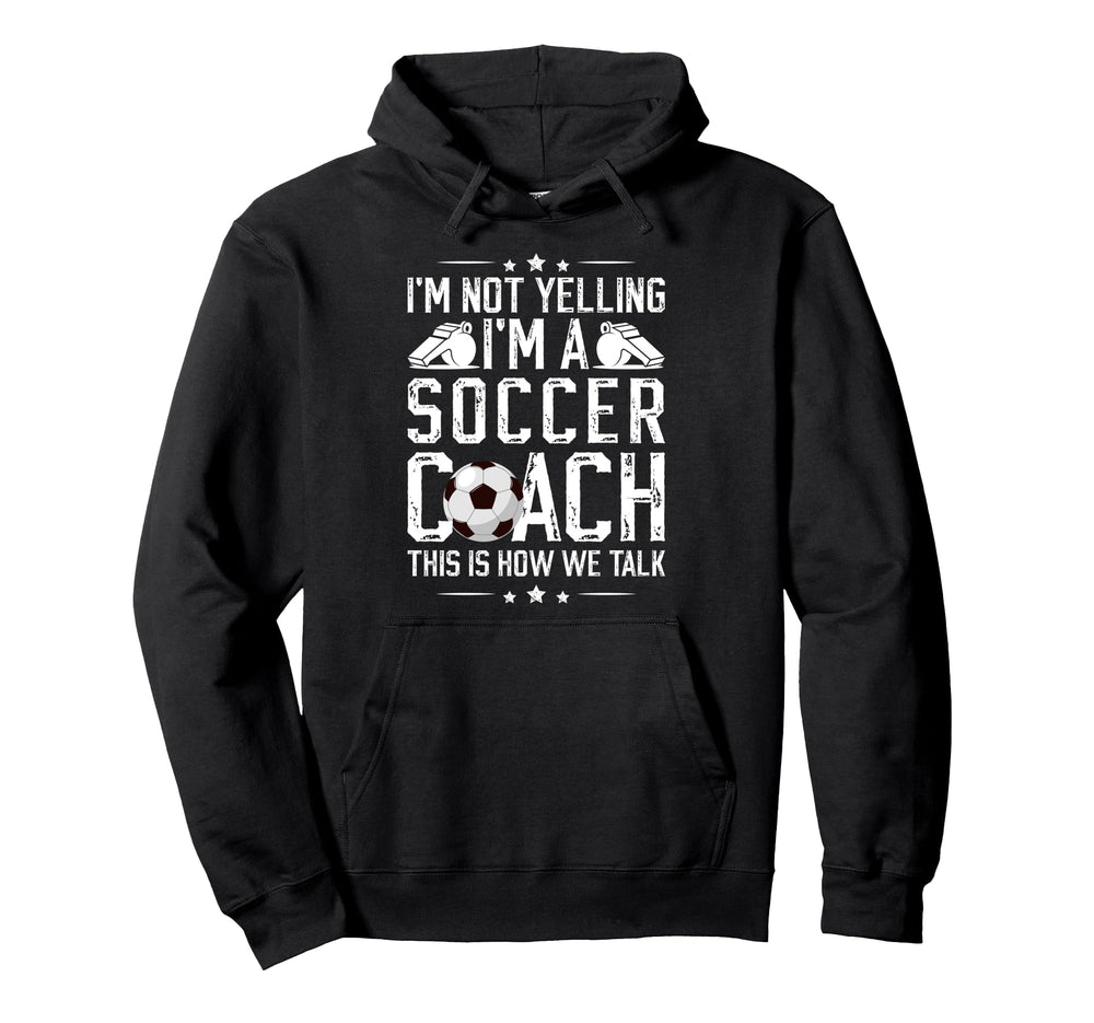 Im Not Yelling Im Soccer Coach Soccer Hoodie - Minimalist Print for Adults