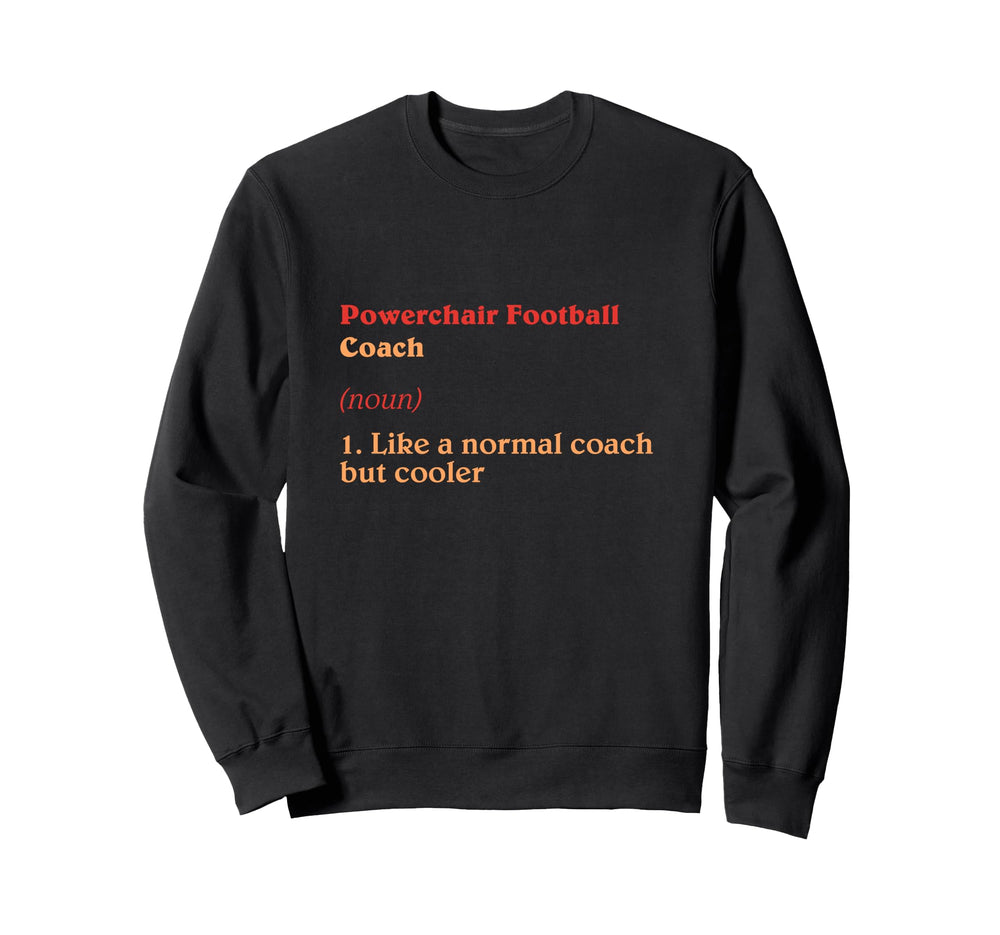 Powerchair Football Coach Sweatshirt - Fun Novelty Design Unisex