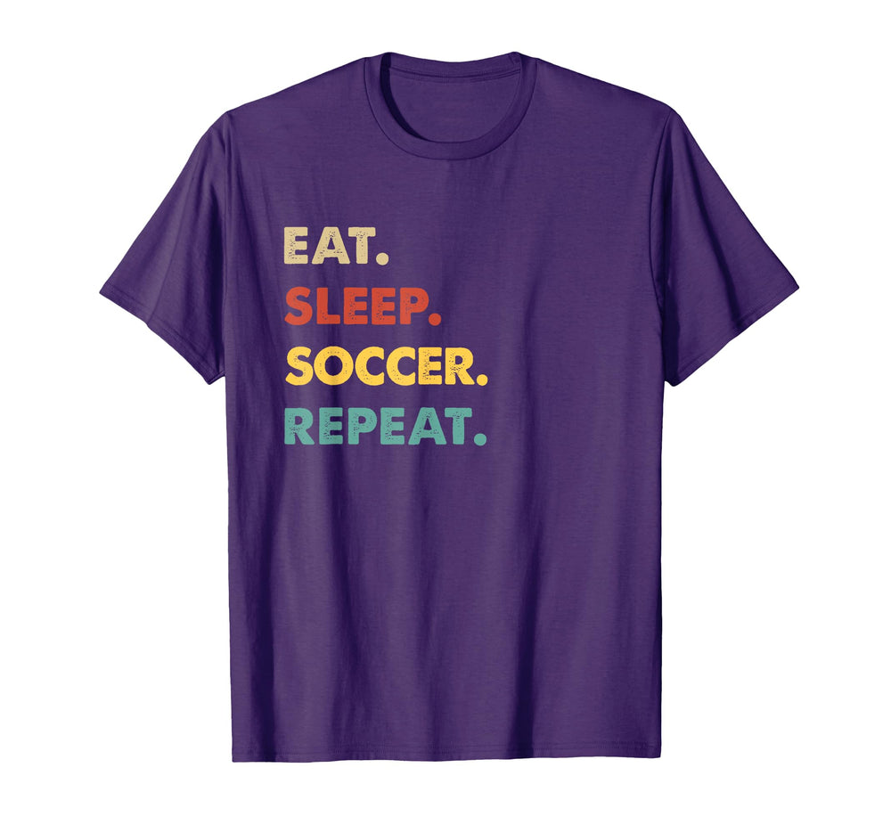 Eat Sleep Soccer Repeat Funny Soccer T-Shirt - Casual Everyday Wear Unisex