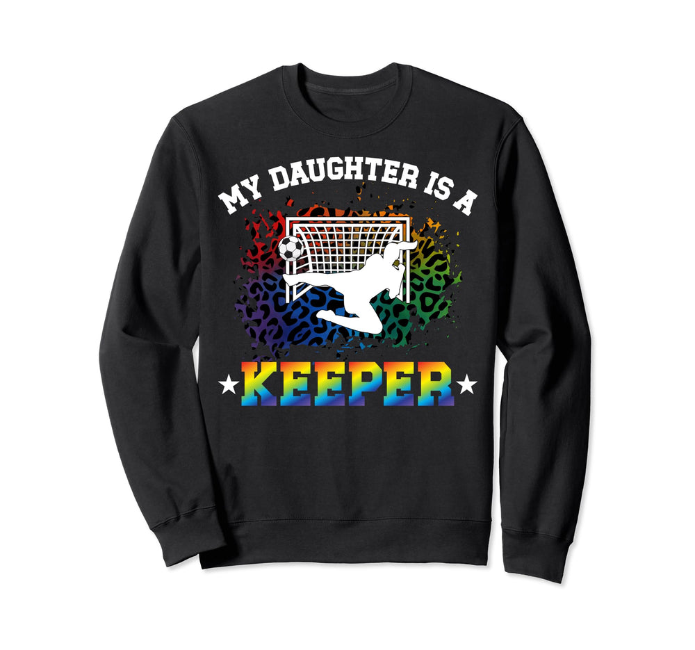 My Daughter Is Soccer Keeper Mom Sweatshirt - Aesthetic Graphic for Adults