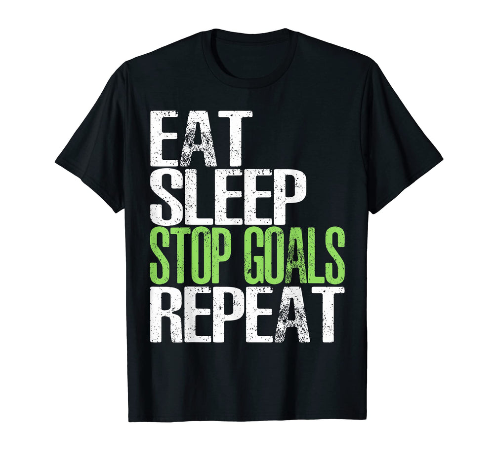Eat Sleep Stop Goals Repeat Funny T-Shirt - Minimalist Print Men Women