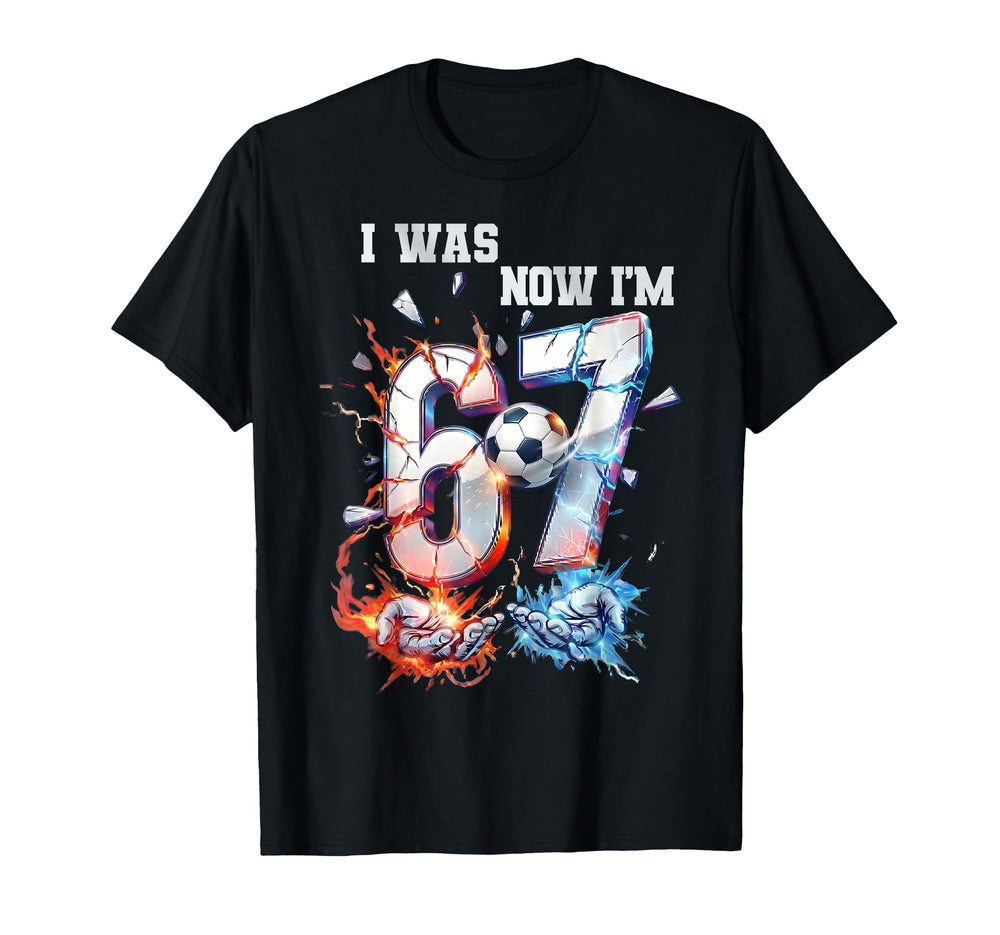 I Was 6 Now Im 7 Funny 6 7 Birthday T-Shirt - Fun Novelty Design Unisex