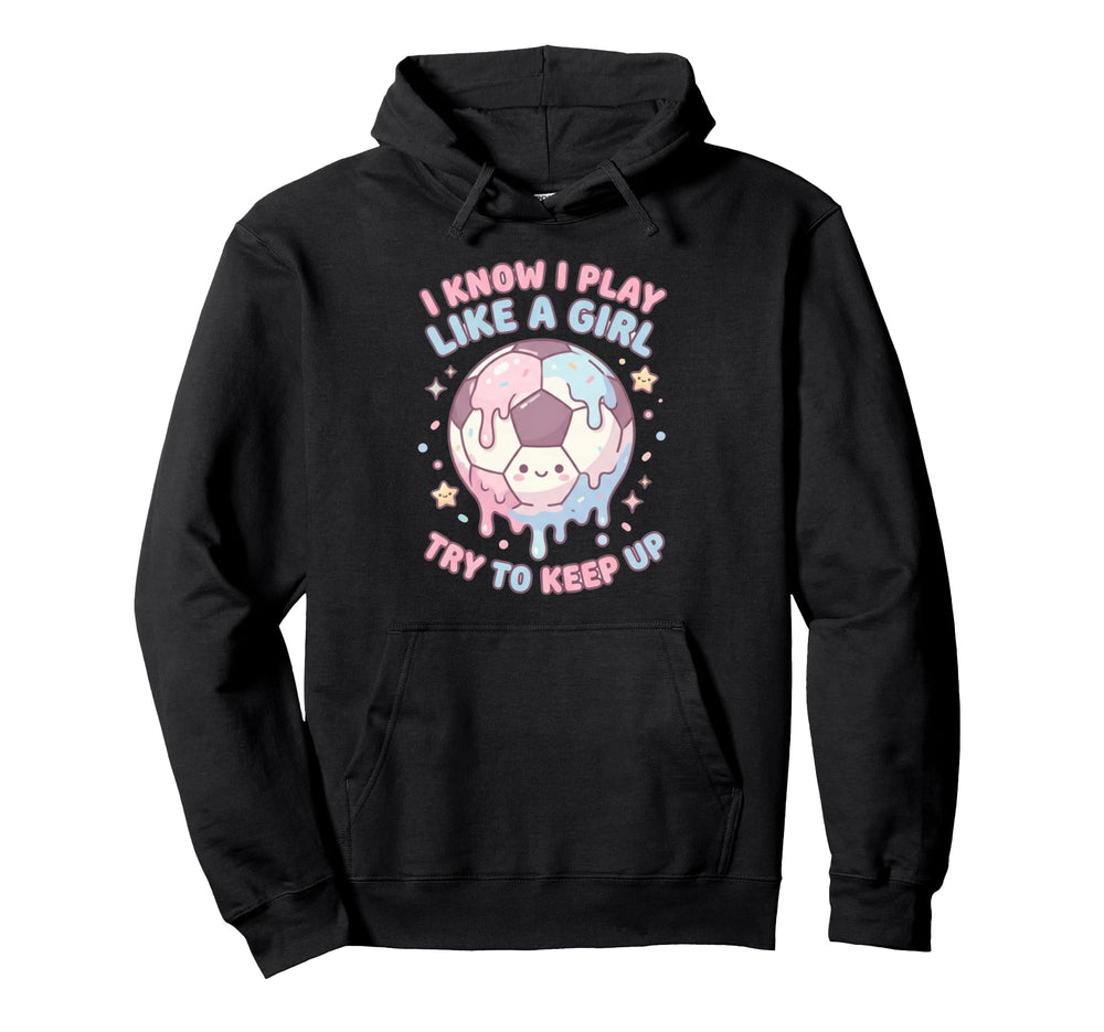 I Know I Play Like Try To Keep Up Hoodie - Fun Novelty Design for Adults