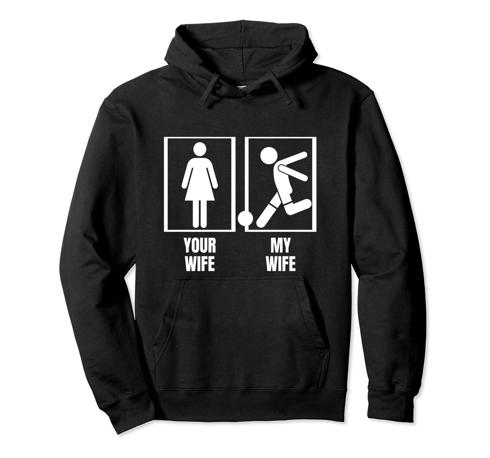 Soccer Player Your Wife My Wife Proud Hoodie - Casual Everyday Wear Unisex