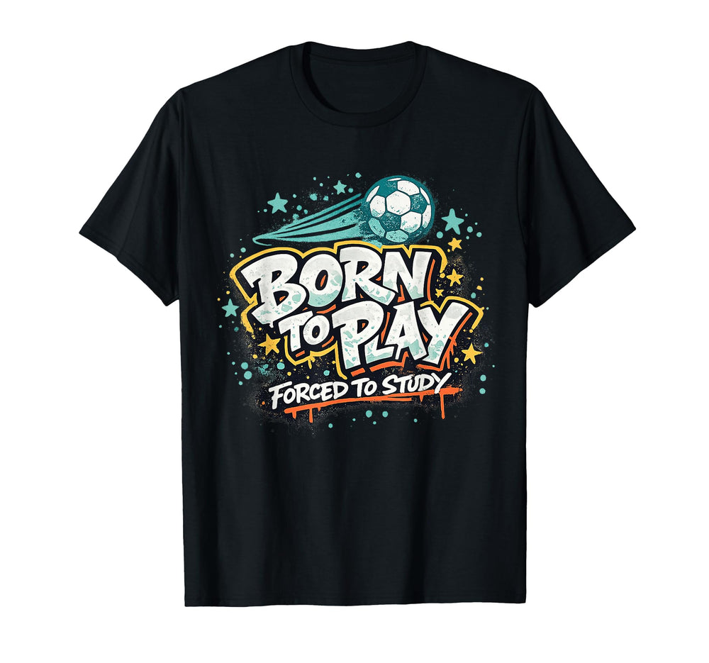 Born To Play Forced To Study T-Shirt - Fun Novelty Design Unisex
