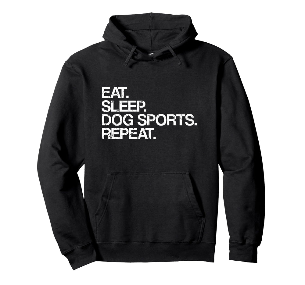 Eat Sleep Dog Sports Repeat Dog Sports Hoodie - Custom Art Print for Adults