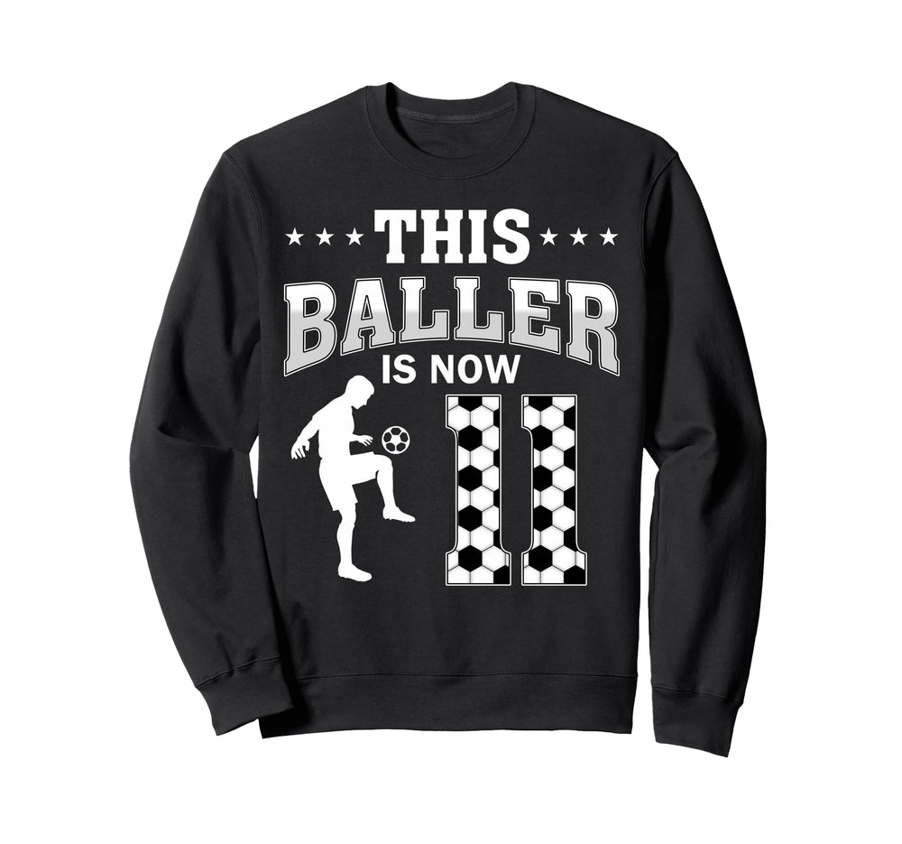 This Baller Is Now 11 Soccer Sweatshirt - Fun Novelty Design for Adults