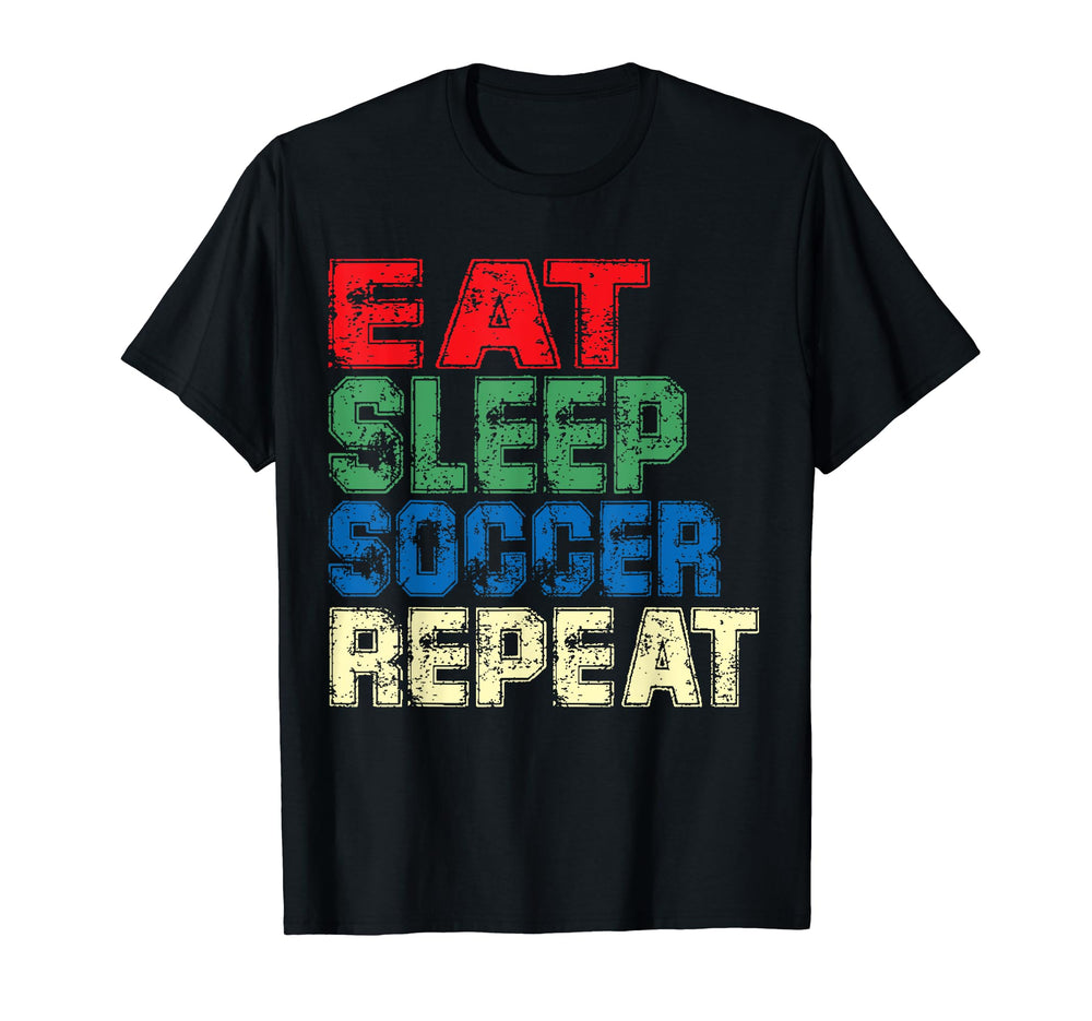 Funny Soccer Eat Sleep Soccer Repeat T-Shirt - Unique Graphic Unisex