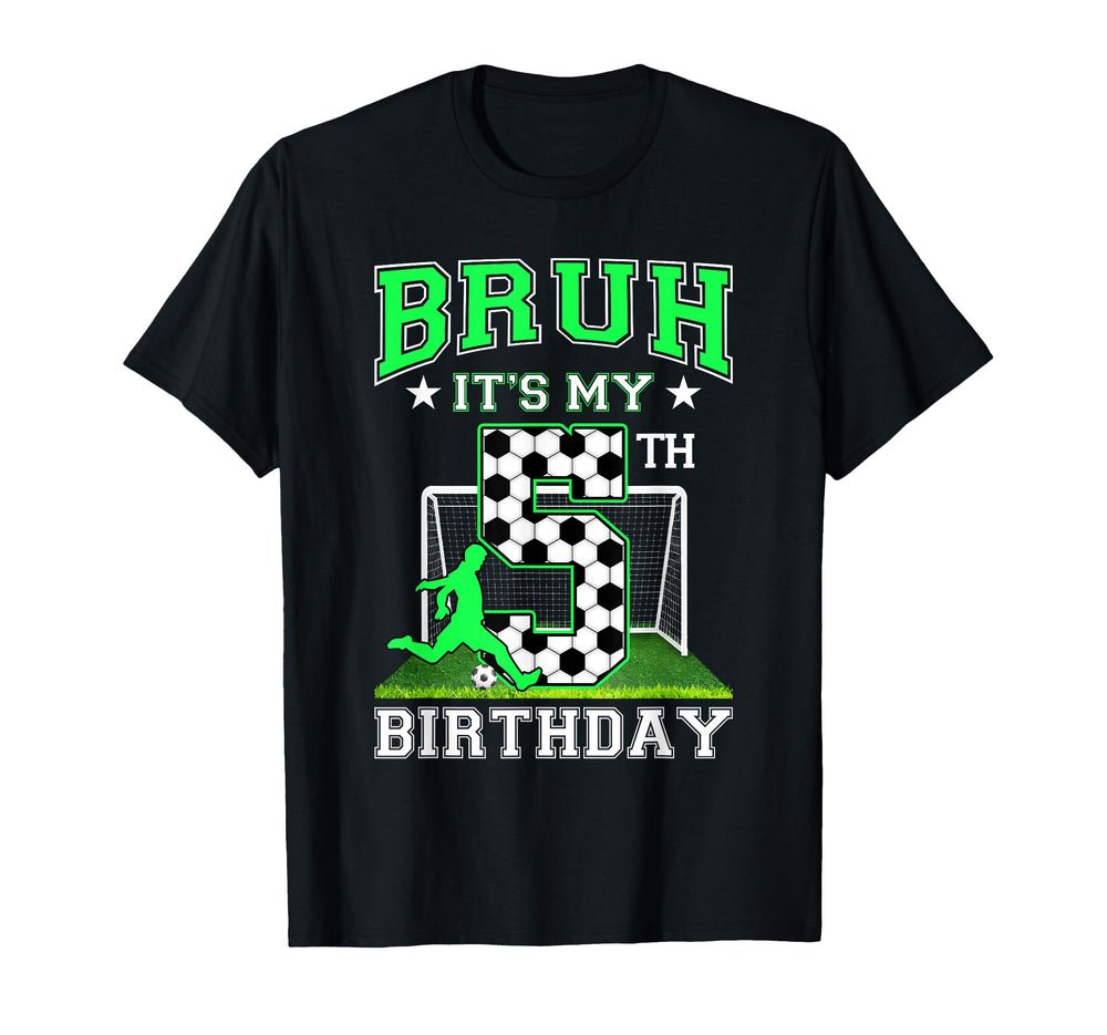 Bruh Its My 5Th Birthday Soccer Theme T-Shirt - Graphic Print Men Women