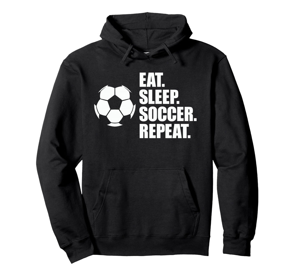 Eat Sleep Soccer Repeat Coaches Players Hoodie - Custom Art Print Unisex