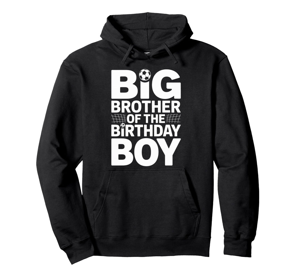 Big Brother Birthday Soccer Ball Family Hoodie - Unique Graphic Unisex