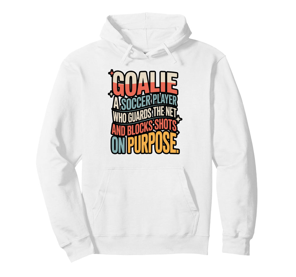 Goalie Definition Funny Soccer Keeper Hoodie - Unique Graphic for Adults