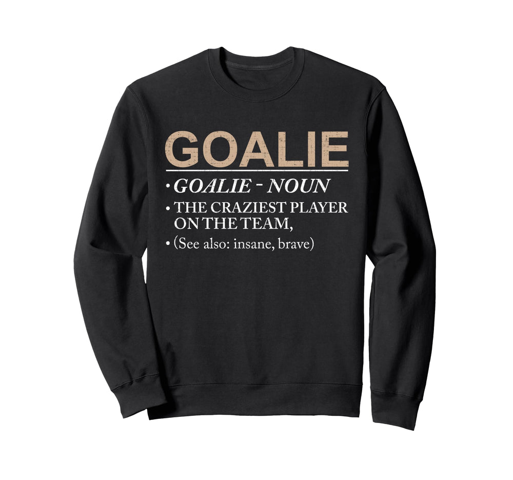 Goalie Craziest Player Team Brave Sweatshirt - Minimalist Print Men Women