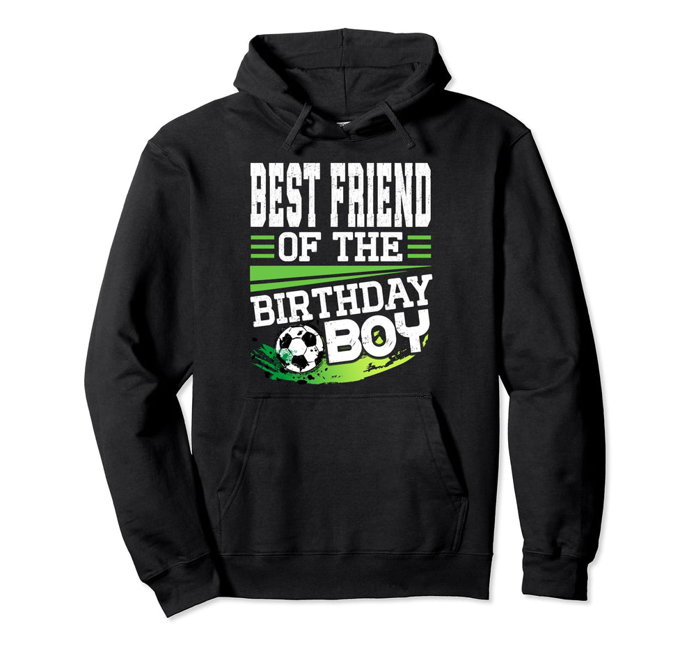 Soccer Birthday Best Friend Birthday Hoodie - Streetwear Style Men Women